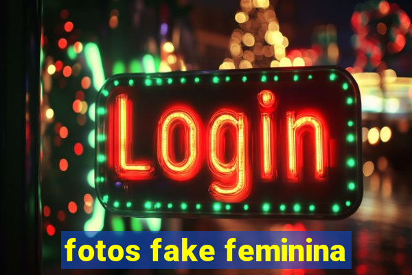 fotos fake feminina